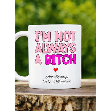 Not always a Bitch Mug