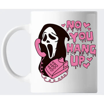 No You Hang Up Mug